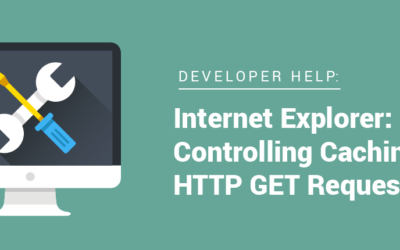 Developer Help: Internet Explorer – Controlling Caching of HTTP GET Requests