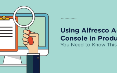 Using Alfresco Admin Console in Production? You Need to Know This