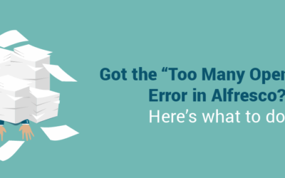 Got the “Too Many Open Files” Error in Alfresco? Here’s what to do.