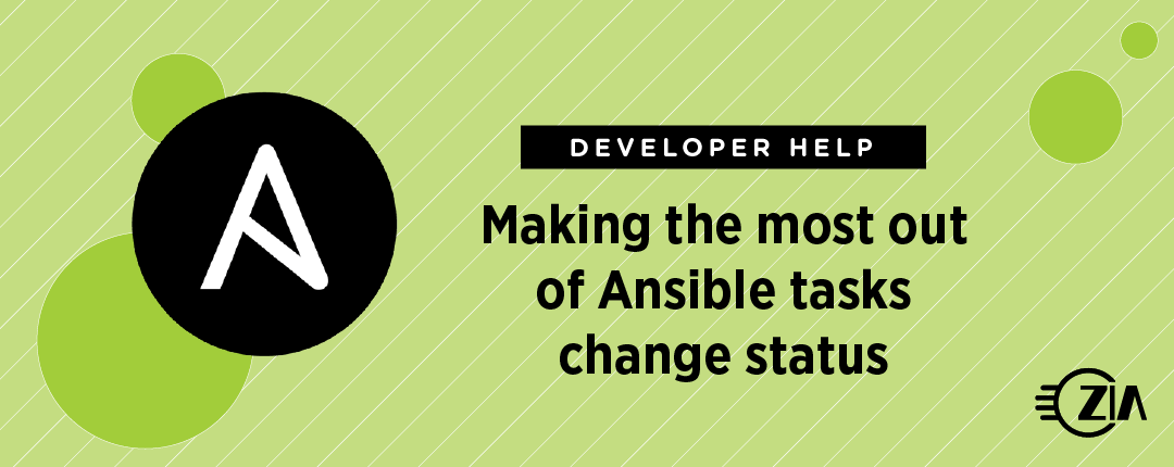 making-the-most-out-of-ansible-tasks-change-status-zia-consulting