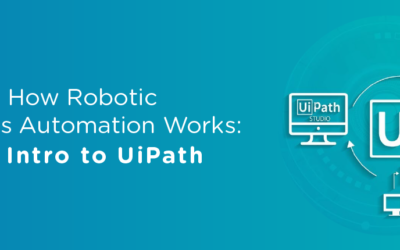 How Robotic Process Automation Works: An Intro to UiPath