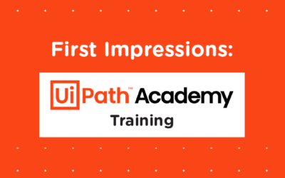 First Impressions: UiPath Academy Training