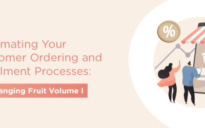 Automating Your Customer Ordering and Fulfillment Processes: Low-Hanging Fruit Volume I