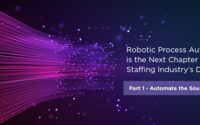 Robotic Process Automation is the Next Chapter of the Staffing Industry’s Development – Part 1: Automate the Sourcing Process