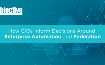 How CIOs Inform Decisions Around Enterprise Automation and Federation