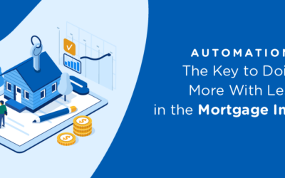 Automation: The Key to Doing More With Less in the Mortgage Industry