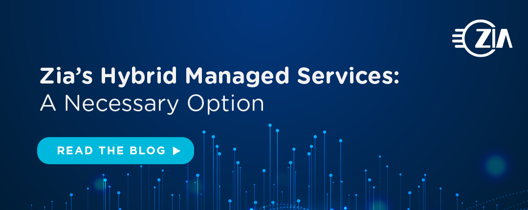 Zia’s Hybrid Managed Services: A Necessary Option